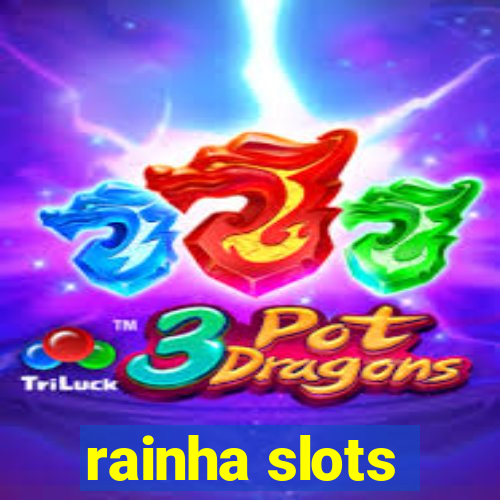 rainha slots